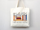 I Have No Shelf Control Tote Bag, Book Lovers Tote, Gift for Book Lover, Gift For Bookworms, Gift For Teachers, Readers' Tote, Library Tote