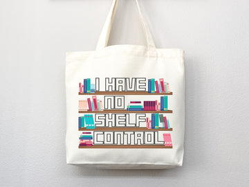 I Have No Shelf Control Tote Bag, Book Lovers Tote, Gift for Book Lover, Gift For Bookworms, Gift For Teachers, Readers' Tote, Library Tote