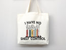 I Have No Shelf Control Tote Bag, Book Lovers Tote, Gift for Book Lover, Gift For Bookworms, Gift For Teachers, Readers' Tote, Library Tote