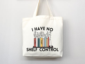 I Have No Shelf Control Tote Bag, Book Lovers Tote, Gift for Book Lover, Gift For Bookworms, Gift For Teachers, Readers' Tote, Library Tote