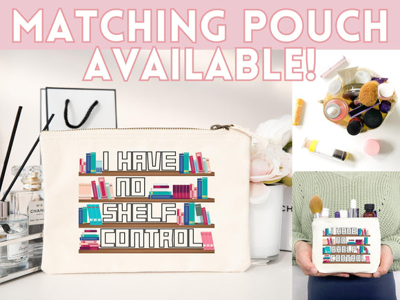 I Have No Shelf Control Tote Bag, Book Lovers Tote, Gift for Book Lover, Gift For Bookworms, Gift For Teachers, Readers' Tote, Library Tote